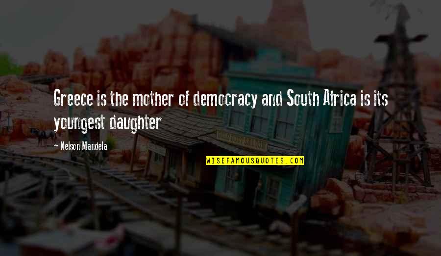 Dogs And Family Quotes By Nelson Mandela: Greece is the mother of democracy and South