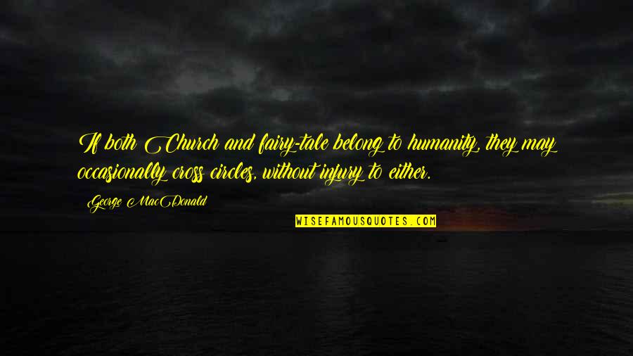 Dogs And Health Quotes By George MacDonald: If both Church and fairy-tale belong to humanity,