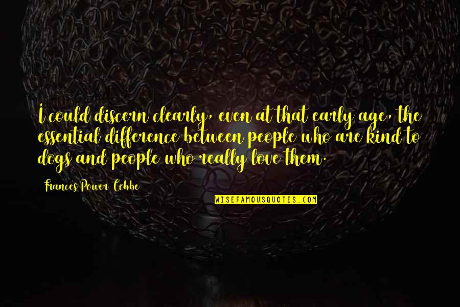 Dogs And People Quotes By Frances Power Cobbe: I could discern clearly, even at that early