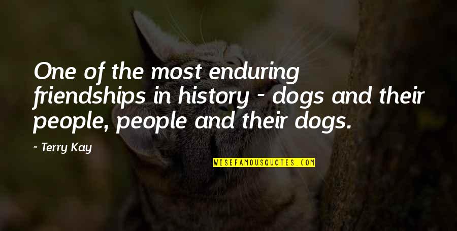 Dogs And People Quotes By Terry Kay: One of the most enduring friendships in history