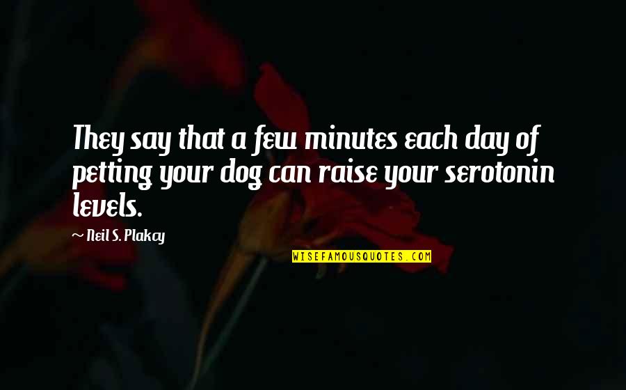 Dogs Day Quotes By Neil S. Plakcy: They say that a few minutes each day