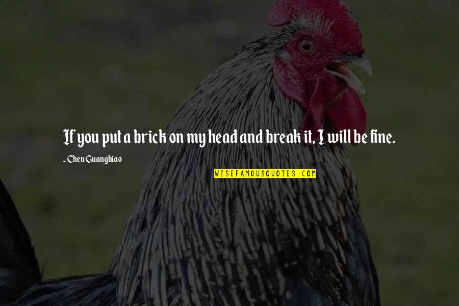 Dogs Death Quotes By Chen Guangbiao: If you put a brick on my head