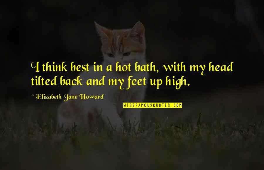 Dogs Going To Heaven Quote Quotes By Elizabeth Jane Howard: I think best in a hot bath, with Dogs Going To Heaven Quote Quotes By Elizabeth Jane Howard: I think best in a hot bath, with