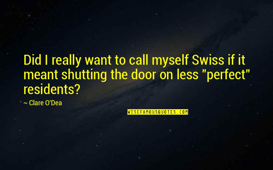 Dogs In Books Quotes By Clare O'Dea: Did I really want to call myself Swiss Dogs In Books Quotes By Clare O'Dea: Did I really want to call myself Swiss