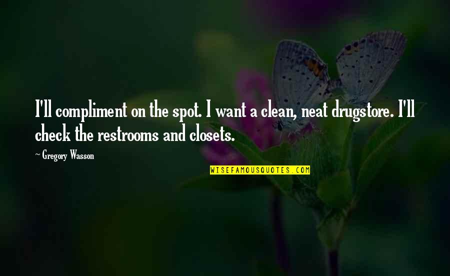 Dogs In Books Quotes By Gregory Wasson: I'll compliment on the spot. I want a Dogs In Books Quotes By Gregory Wasson: I'll compliment on the spot. I want a