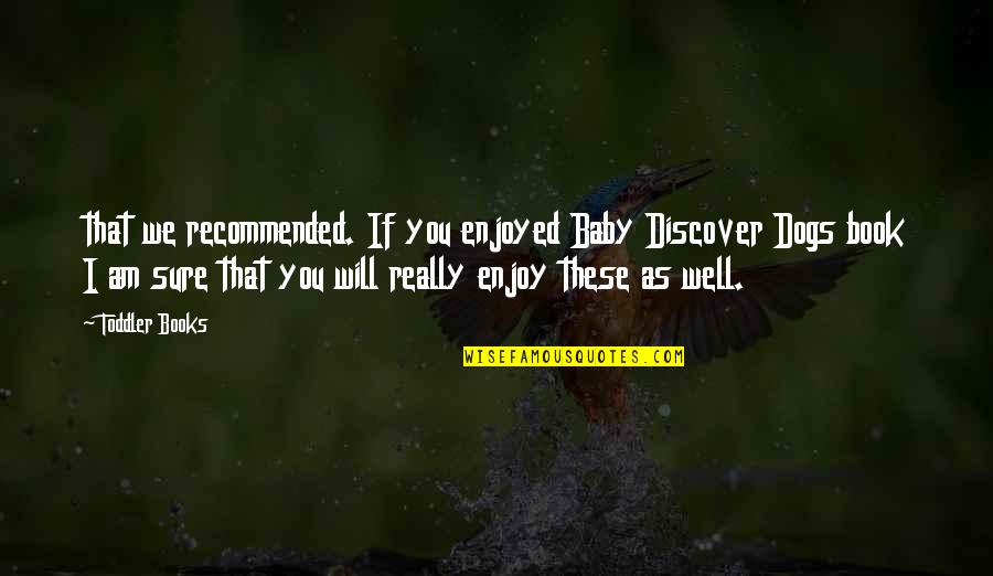 Dogs In Books Quotes By Toddler Books: that we recommended. If you enjoyed Baby Discover Dogs In Books Quotes By Toddler Books: that we recommended. If you enjoyed Baby Discover