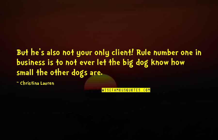 Dogs In Quotes By Christina Lauren: But he's also not your only client! Rule