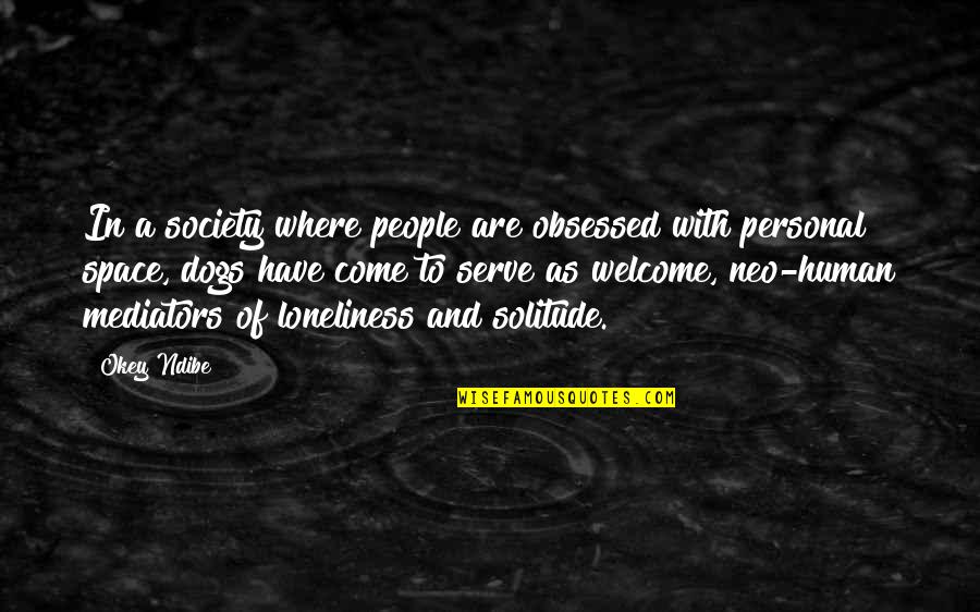 Dogs In Space Quotes By Okey Ndibe: In a society where people are obsessed with