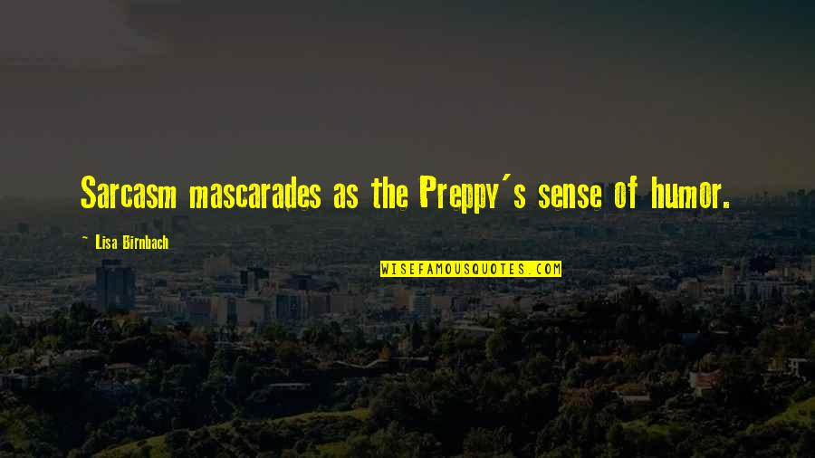 Dogs In Water Quotes By Lisa Birnbach: Sarcasm mascarades as the Preppy's sense of humor.