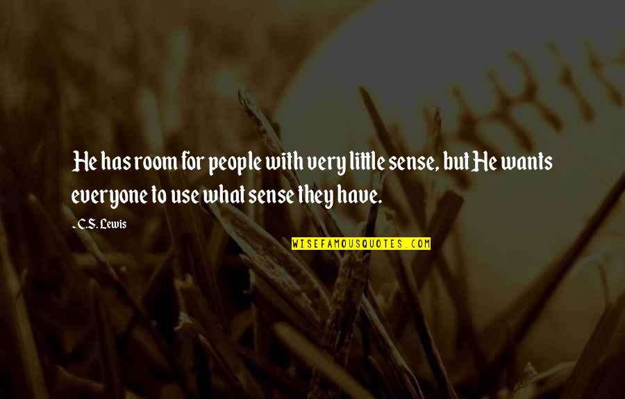 Dogs Inspirational Quotes By C.S. Lewis: He has room for people with very little