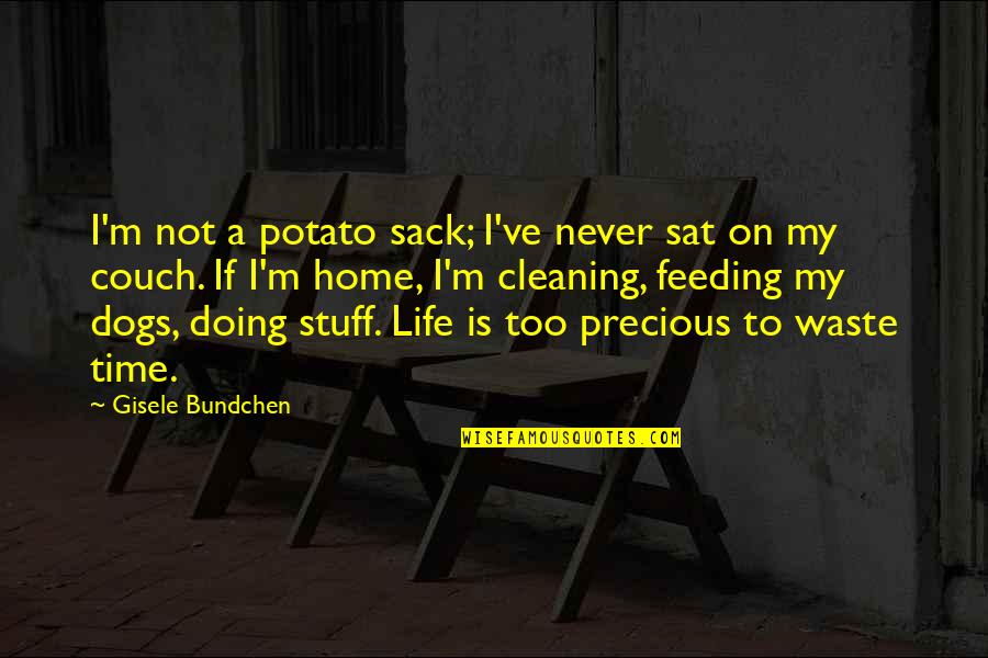 Dogs Life Quotes By Gisele Bundchen: I'm not a potato sack; I've never sat