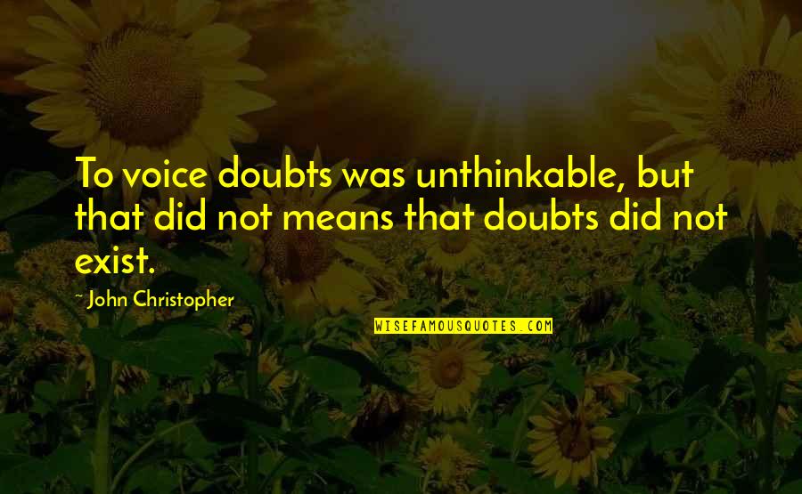 Dogs Love And Loyalty Quotes By John Christopher: To voice doubts was unthinkable, but that did