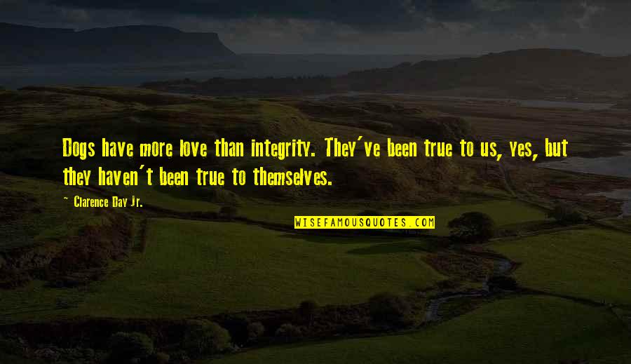 Dogs Love Quotes By Clarence Day Jr.: Dogs have more love than integrity. They've been
