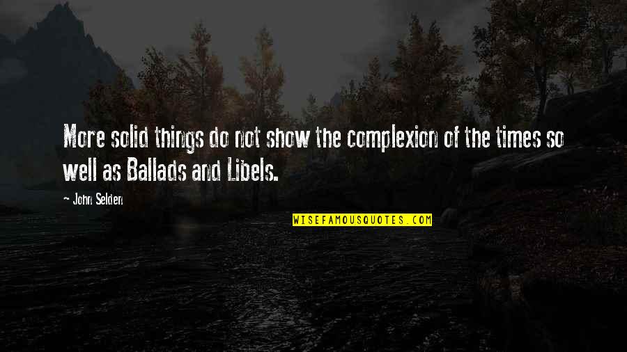 Dogs Love You Unconditionally Quotes By John Selden: More solid things do not show the complexion