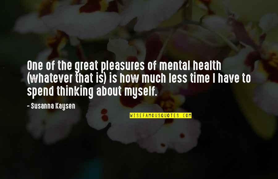 Dogs Rainbow Bridge Quotes By Susanna Kaysen: One of the great pleasures of mental health Dogs Rainbow Bridge Quotes By Susanna Kaysen: One of the great pleasures of mental health