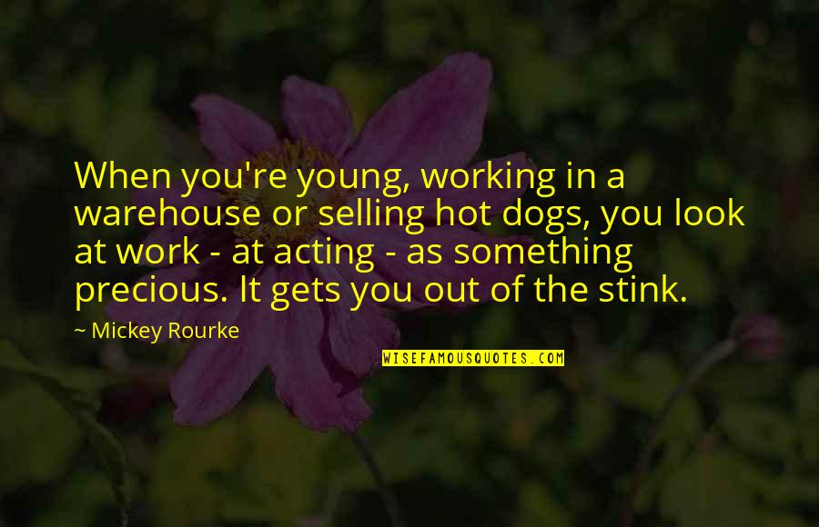Dogs Working Out Quotes By Mickey Rourke: When you're young, working in a warehouse or Dogs Working Out Quotes By Mickey Rourke: When you're young, working in a warehouse or