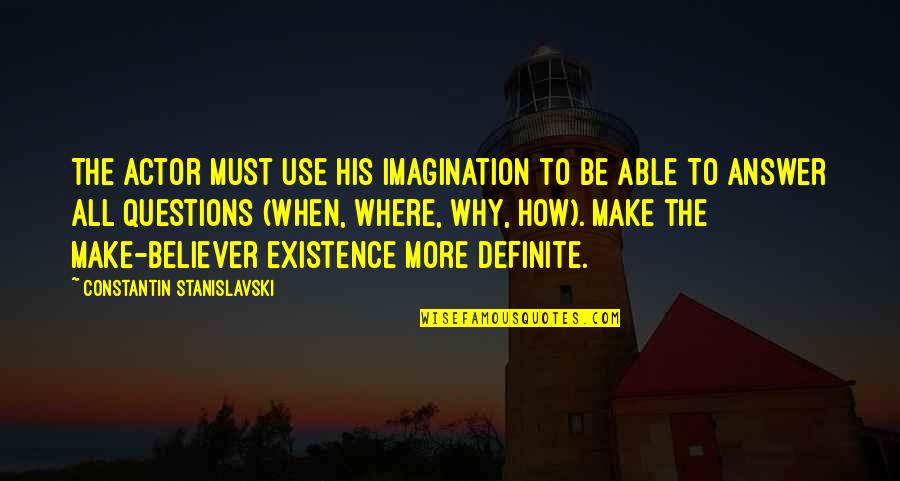 Dogsland Quotes By Constantin Stanislavski: The actor must use his imagination to be