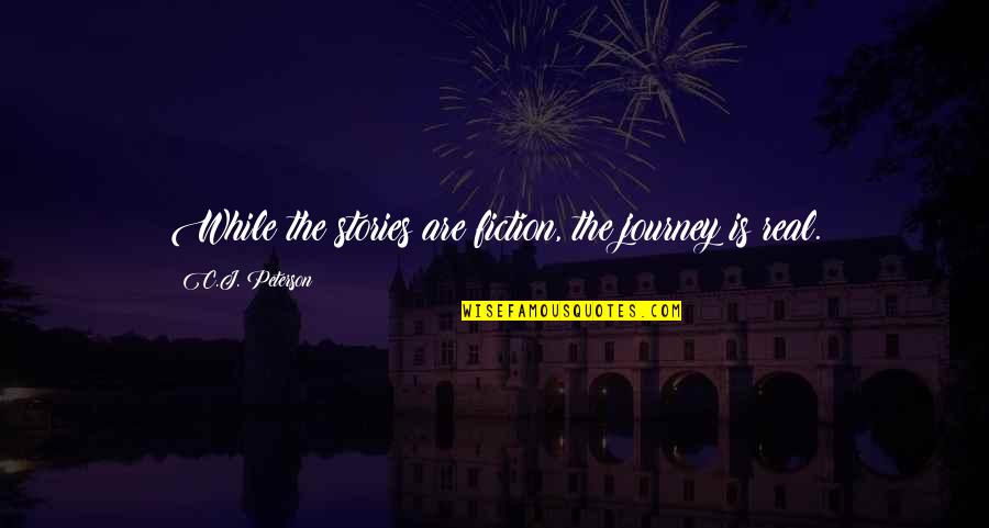 Dogwater Quote Quotes By C.J. Peterson: While the stories are fiction, the journey is Dogwater Quote Quotes By C.J. Peterson: While the stories are fiction, the journey is