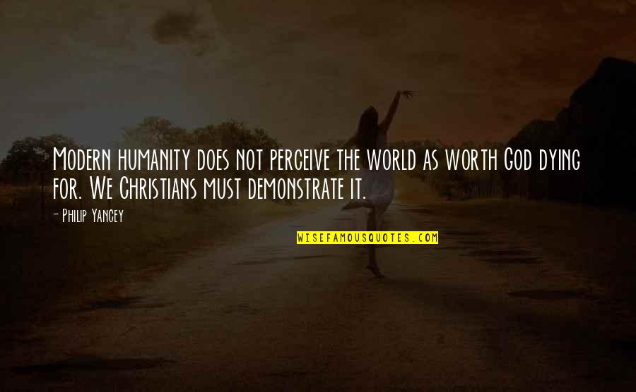 Doh Nyozni Tilos T Bla Quotes By Philip Yancey: Modern humanity does not perceive the world as Doh Nyozni Tilos T Bla Quotes By Philip Yancey: Modern humanity does not perceive the world as
