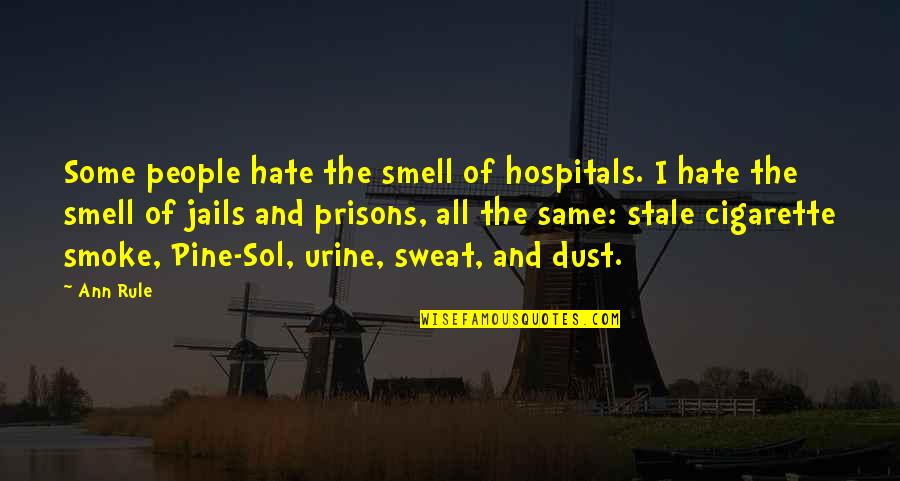 Dohis Quotes By Ann Rule: Some people hate the smell of hospitals. I Dohis Quotes By Ann Rule: Some people hate the smell of hospitals. I