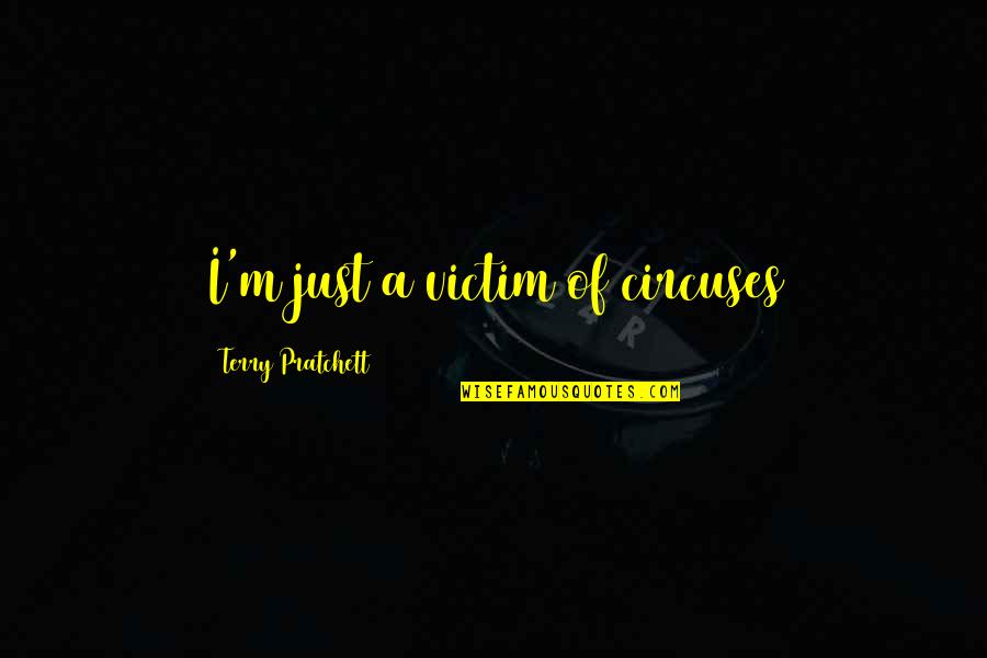 Dohler Egypt Quotes By Terry Pratchett: I'm just a victim of circuses