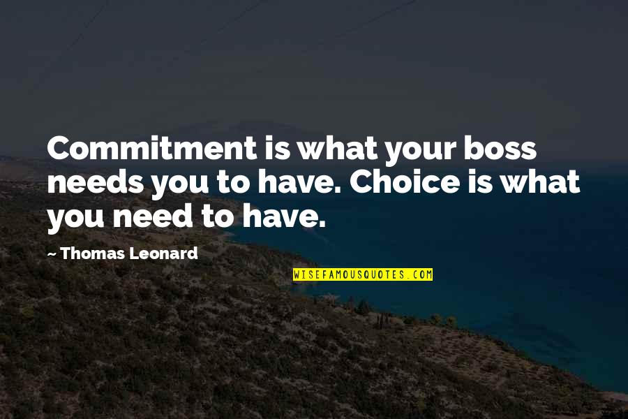 Dohler India Quotes By Thomas Leonard: Commitment is what your boss needs you to