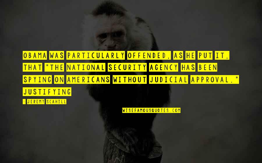 Dohler Usa Quotes By Jeremy Scahill: Obama was particularly offended, as he put it, Dohler Usa Quotes By Jeremy Scahill: Obama was particularly offended, as he put it,