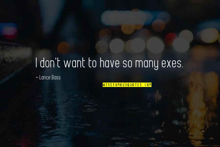 Dohmann Pecan Quotes By Lance Bass: I don't want to have so many exes. Dohmann Pecan Quotes By Lance Bass: I don't want to have so many exes.