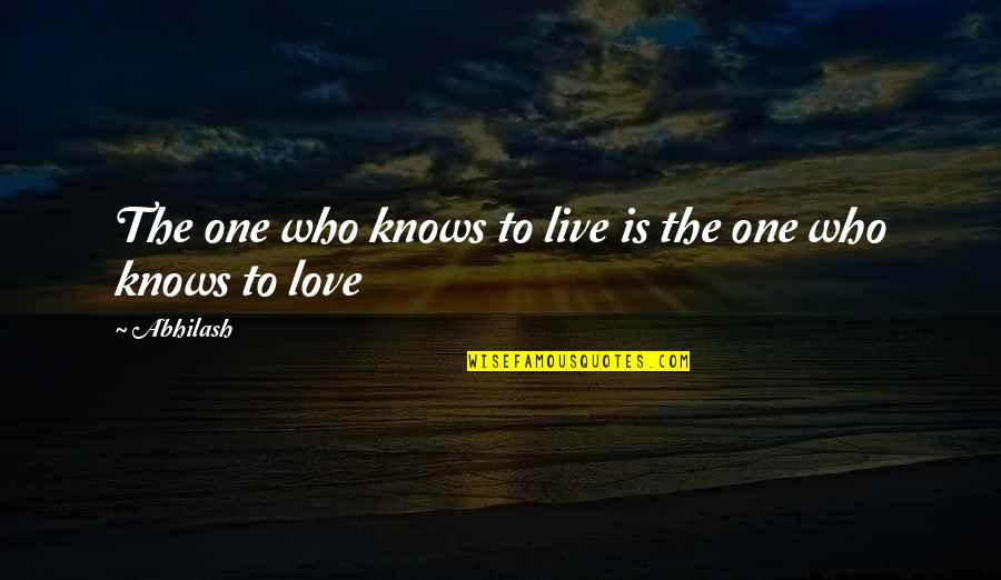 Dohnavur Amy Quotes By Abhilash: The one who knows to live is the