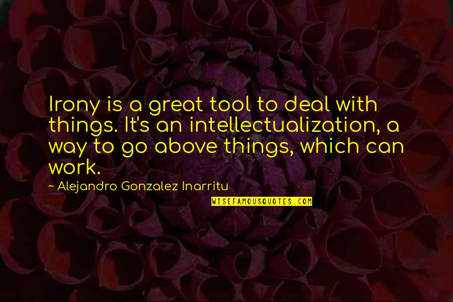 Dohners Shoes Quotes By Alejandro Gonzalez Inarritu: Irony is a great tool to deal with Dohners Shoes Quotes By Alejandro Gonzalez Inarritu: Irony is a great tool to deal with