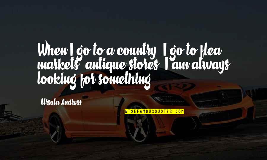 Dohse Auto Quotes By Ursula Andress: When I go to a country, I go