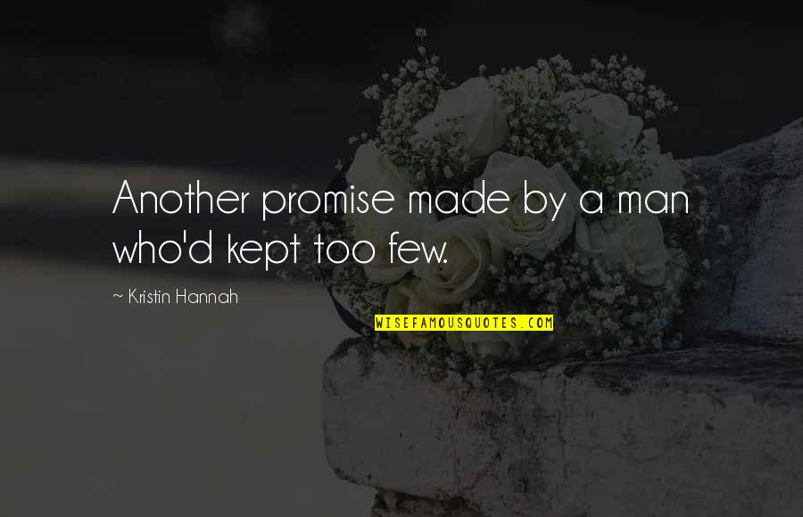 Doidge Norman Quotes By Kristin Hannah: Another promise made by a man who'd kept Doidge Norman Quotes By Kristin Hannah: Another promise made by a man who'd kept
