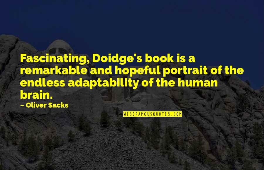 Doidge Quotes By Oliver Sacks: Fascinating, Doidge's book is a remarkable and hopeful