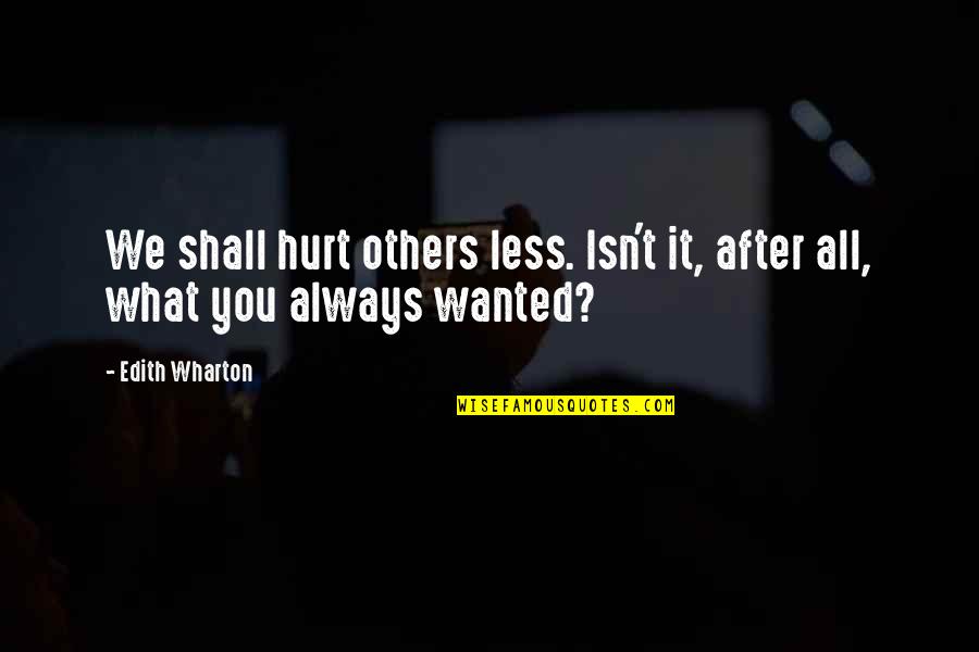 Doido Significado Quotes By Edith Wharton: We shall hurt others less. Isn't it, after