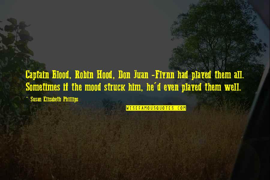 Doido Significado Quotes By Susan Elizabeth Phillips: Captain Blood, Robin Hood, Don Juan -Flynn had Doido Significado Quotes By Susan Elizabeth Phillips: Captain Blood, Robin Hood, Don Juan -Flynn had