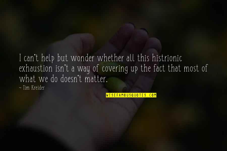 Doidos Por Quotes By Tim Kreider: I can't help but wonder whether all this Doidos Por Quotes By Tim Kreider: I can't help but wonder whether all this