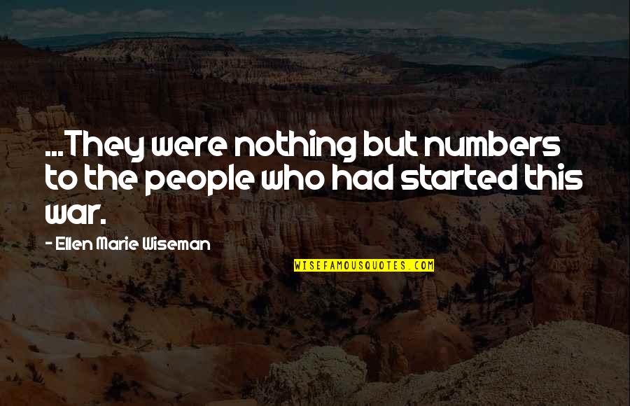 Doigt A Ressaut Quotes By Ellen Marie Wiseman: ...They were nothing but numbers to the people Doigt A Ressaut Quotes By Ellen Marie Wiseman: ...They were nothing but numbers to the people