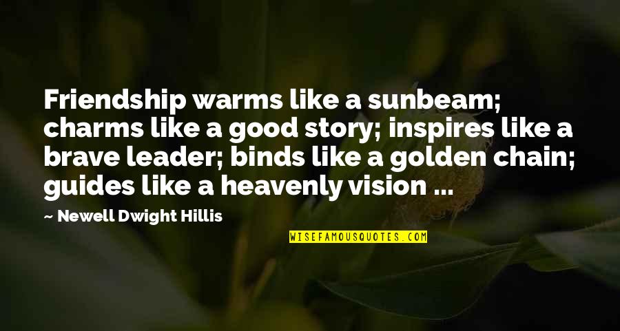 Doigt A Ressaut Quotes By Newell Dwight Hillis: Friendship warms like a sunbeam; charms like a