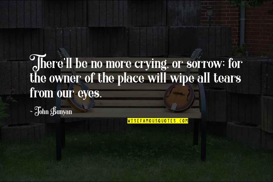 Doily Crochet Quotes By John Bunyan: There'll be no more crying, or sorrow; for