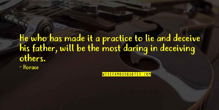 Doina Populara Quotes By Horace: He who has made it a practice to Doina Populara Quotes By Horace: He who has made it a practice to