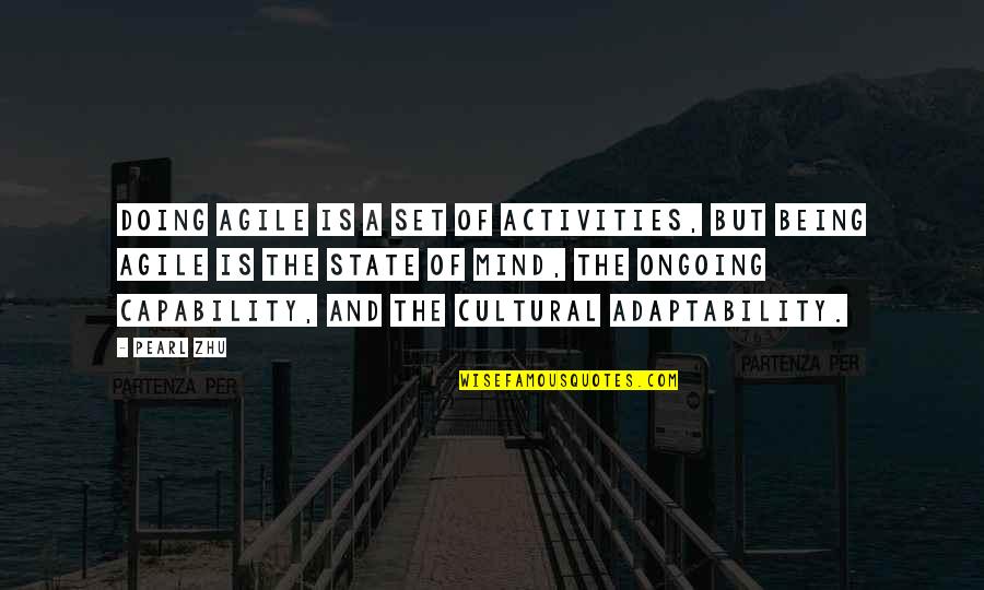 Doing Activities Quotes By Pearl Zhu: Doing agile is a set of activities, but