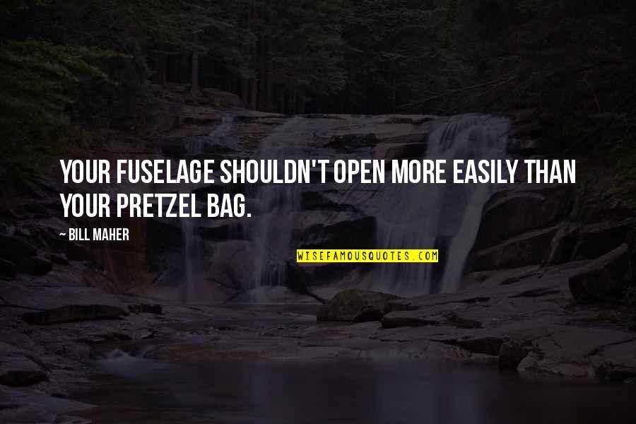 Doing Anything For Someone You Care About Quotes By Bill Maher: Your fuselage shouldn't open more easily than your