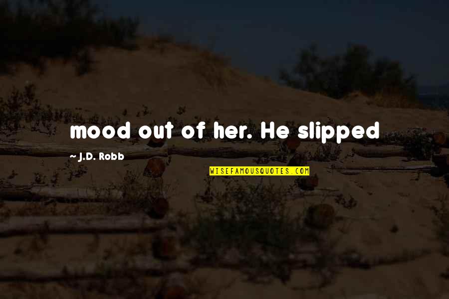 Doing Bad Things For Good Reasons Quotes By J.D. Robb: mood out of her. He slipped