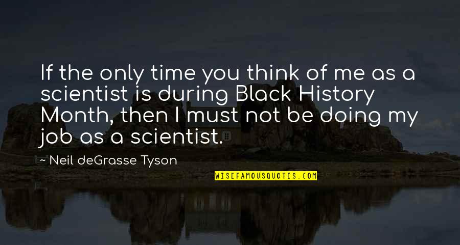 Doing Best For Me Quotes By Neil DeGrasse Tyson: If the only time you think of me