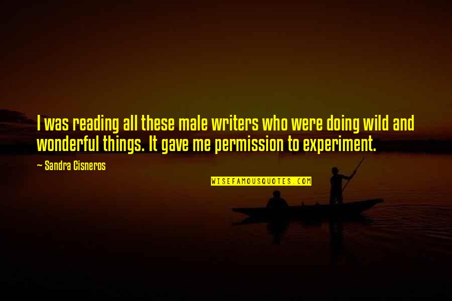 Doing Best For Me Quotes By Sandra Cisneros: I was reading all these male writers who