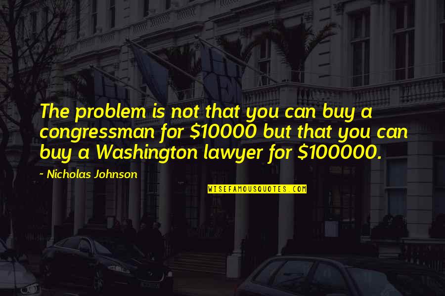 Doing Business With Family Quotes By Nicholas Johnson: The problem is not that you can buy