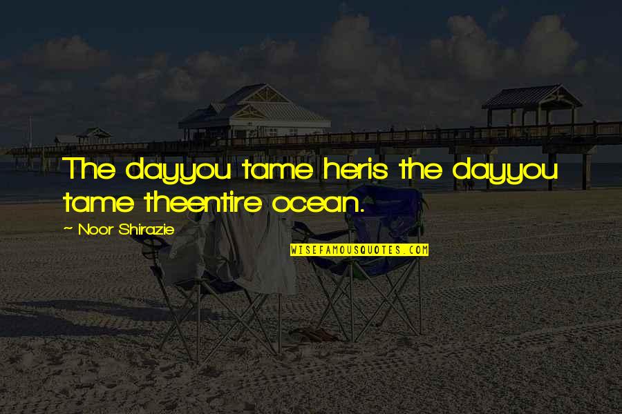 Doing Crafts Quotes By Noor Shirazie: The dayyou tame heris the dayyou tame theentire Doing Crafts Quotes By Noor Shirazie: The dayyou tame heris the dayyou tame theentire