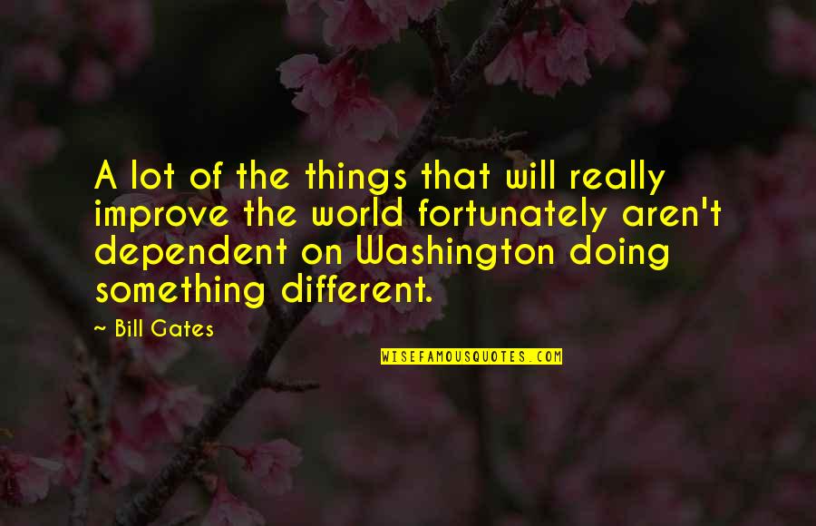 Doing Different Things Quotes By Bill Gates: A lot of the things that will really