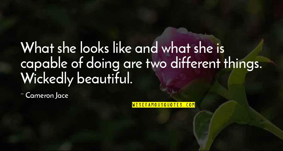 Doing Different Things Quotes By Cameron Jace: What she looks like and what she is