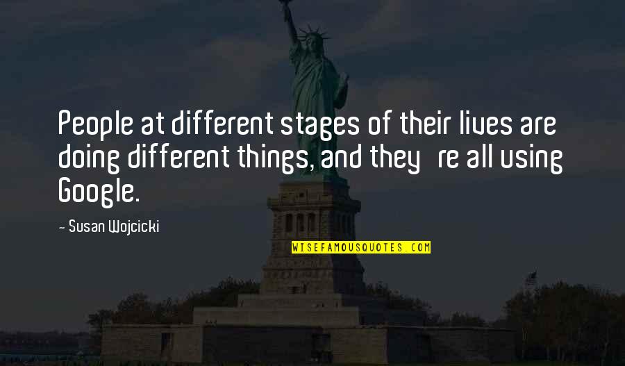 Doing Different Things Quotes By Susan Wojcicki: People at different stages of their lives are